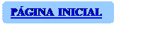 Ret�ngulo de cantos arredondados: P�GINA INICIAL
