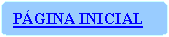 Ret�ngulo de cantos arredondados: P�GINA INICIAL